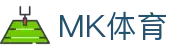MK体育网页版 - MK体育中国官网